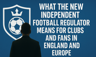 Featured image for What the New Independent Football Regulator Means for Clubs and Fans in England and Europe